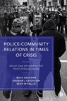 Police–Community Relations in Times of Crisis - Ross (University of the West of Scotland and Florida Atlantic University) Deuchar ; Vaughn J. (Florida Atlantic University) Crichlow ; Seth W. (Florida Atlantic University) Fallik - 9781529210613