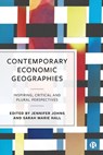 Contemporary Economic Geographies: Inspiring, Critical and Plural Perspectives - Faith MacNeil Taylor - 9781529220575