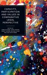 Capacity, Participation and Values in Comparative Legal Perspective - Camillia (Birkbeck Kong ; John (University of Bristol) Coggon ; Penny (Birkbeck Cooper - 9781529224450