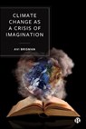 Climate Change as a Crisis of Imagination - Avi (The University of Newcastle Brisman - 9781529235715