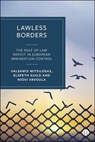 Lawless Borders - Elspeth (University of Liverpool and College of Europe Bruges) Guild ; Valsamis (University of Liverpool Mitsilegas ; Niovi (University of Luxembourg) Vavoula - 9781529237788