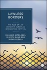 Lawless Borders - Elspeth (University of Liverpool and College of Europe Bruges) Guild ; Valsamis (University of Liverpool Mitsilegas ; Niovi (University of Luxembourg) Vavoula - 9781529237788
