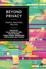 Beyond Privacy - Sille (University of Copenhagen) Obelitz Søe ; Tanja (Roskilde University) Wiehn ; Rikke (The Danish Institute for Human Rights) Frank Jørgensen - 9781529239683
