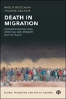 Death in Migration - Paolo (Universita di Trento) Boccagni ; Thomas (Maison Francaise d'Oxford and Science Po) Lacroix - 9781529243512