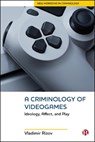 A Criminology of Videogames - Vladimir (University of Sussex) Rizov - 9781529245424