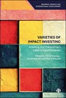 Varieties of Impact Investing - Philip (University of Neuchatel) Balsiger ; Daniel (University of Neuchatel) Burnier ; Noe (University of Neuchatel and Sciences Po Paris) Kabouche - 9781529252569