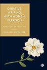 Creative Writing with Women in Prison - Rosalchen (Bath Spa University) Whitecross - 9781529253238