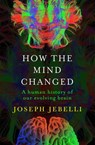 How the Mind Changed - JEBELLI,  Dr Joseph - 9781529300147