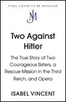 Two Against Hitler - VINCENT,  Isabel - 9781529300215