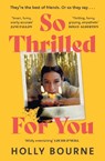 So Thrilled For You - Holly Bourne - 9781529301687
