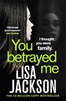 You Betrayed Me - Lisa Jackson - 9781529304336
