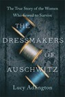 The Dressmakers of Auschwitz - Lucy Adlington - 9781529311976