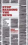 Stop Reading the News - Rolf Dobelli - 9781529342697