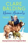 Heroic Animals - Clare Balding - 9781529343854