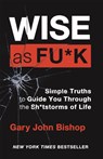 Wise as F*ck - Gary John Bishop - 9781529348057