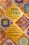 Ten Cities that Led the World - Paul Strathern - 9781529356441