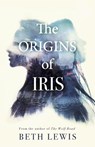 The Origins of Iris - Beth Lewis - 9781529357684
