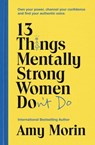 13 Things Mentally Strong Women Don't Do - Amy Morin - 9781529359947
