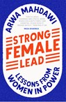 Strong Female Lead - Arwa Mahdawi - 9781529360646