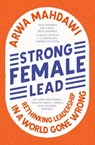 Strong Female Lead - Arwa Mahdawi - 9781529360653