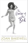 The Centre of the Bed: An Autobiography - Joan Bakewell - 9781529362183