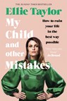 My Child and Other Mistakes - Ellie Taylor - 9781529362992