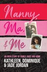 Nanny, Ma and me - Jade Jordan ; Dominique Jordan ; Kathleen Jordan - 9781529365023