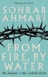From Fire, By Water - Sohrab Ahmari - 9781529368611