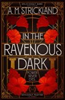 In the Ravenous Dark - A.M. Strickland - 9781529370508