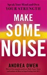 Make Some Noise - Andrea Owen - 9781529370843