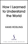 How I Learned to Understand the World - Hans Rosling - 9781529375022