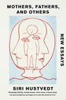 Mothers, Fathers, and Others - Siri Hustvedt - 9781529376715