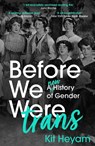 Before We Were Trans - Dr Kit Heyam - 9781529377767