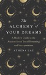 The Alchemy of Your Dreams - Athena Laz - 9781529382464