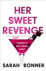 Her Sweet Revenge - Sarah Bonner - 9781529382761