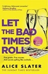 Let the Bad Times Roll - Alice Slater - 9781529385427
