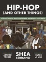 Hip-Hop (and other things) - Shea Serrano - 9781529388480