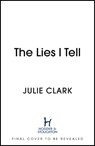 The Lies I Tell - Julie Clark - 9781529389357
