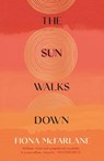 The Sun Walks Down - Fiona McFarlane - 9781529389838