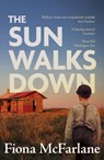 The Sun Walks Down - Fiona McFarlane - 9781529389869