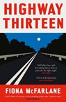 Highway Thirteen - Fiona McFarlane - 9781529389913