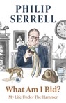 What Am I Bid? - Philip Serrell - 9781529396492