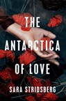 The Antarctica of Love - Sara Stridsberg - 9781529402377