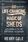 The Life-Changing Magic of Sheds - COLE,  Henry - 9781529406559