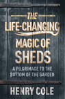The Life-Changing Magic of Sheds - Henry Cole - 9781529406566