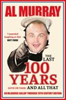 The Last 100 Years (give or take) and All That - Al Murray - 9781529411850