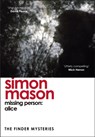 Missing Person: Alice (The Finder Mysteries) - Simon Mason - 9781529425949