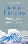 Climb Your Mountain - Sir Ranulph Fiennes - 9781529426335