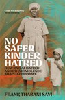 No Safer Kinder Hatred - Frank Thabani Sayi - 9781529427318