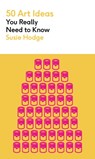 50 Art Ideas You Really Need to Know - Susie Hodge - 9781529429282
